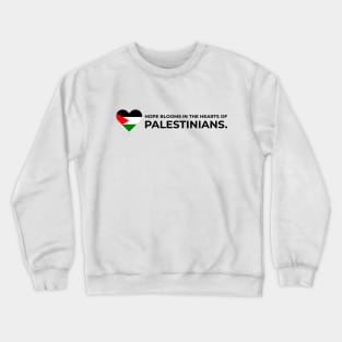 Hope blooms in the hearts of Palestinians Crewneck Sweatshirt